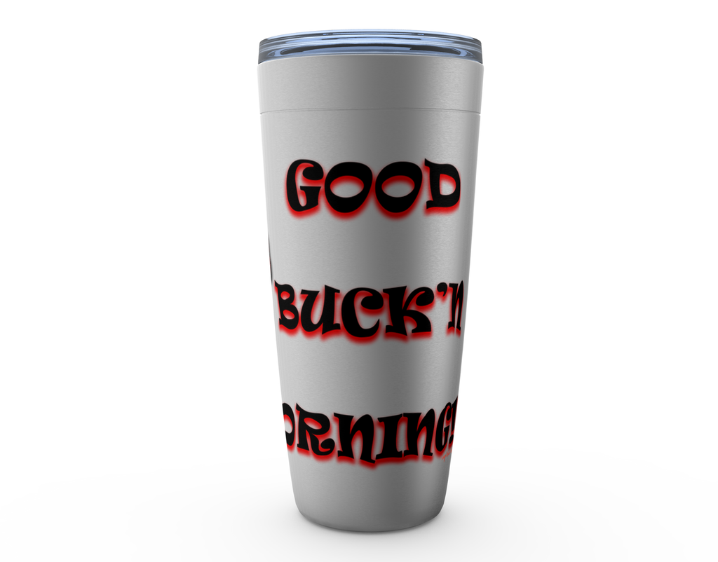 Cowgirl Roots™ Tumbler 20oz Good Buck'n Morning Horse Stainless Steel Insulated Hot and Cold Mug