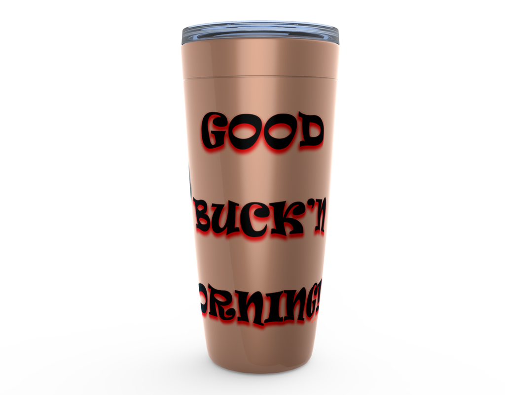 Cowgirl Roots™ Tumbler 20oz Good Buck'n Morning Horse Stainless Steel Insulated Hot and Cold Mug