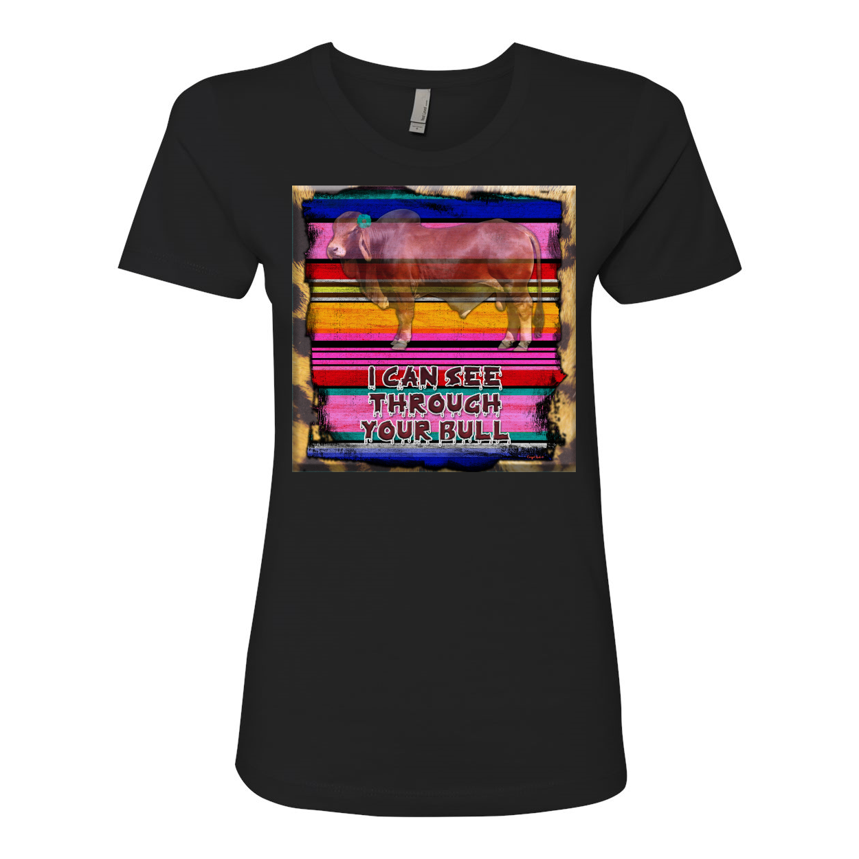 Cowgirl Roots™ I Can See Through Your Bull Boyfriend T Shirts