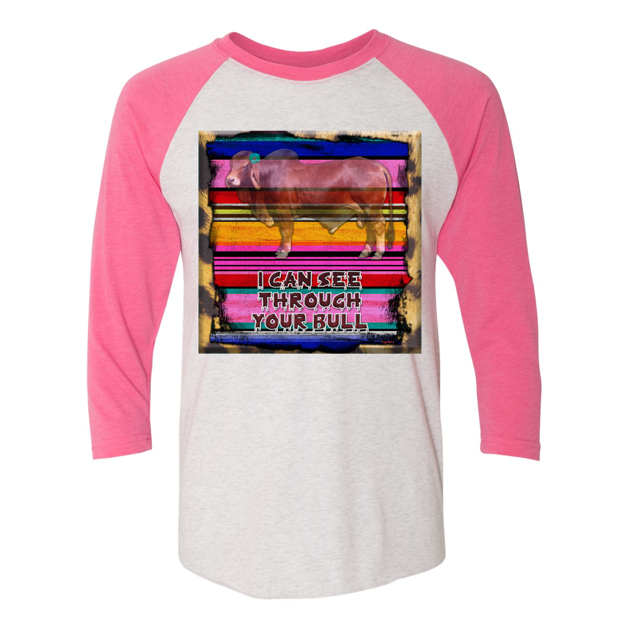 Cowgirl Roots™ I Can See Through Your Bull  3 4 Sleeve T Shirt