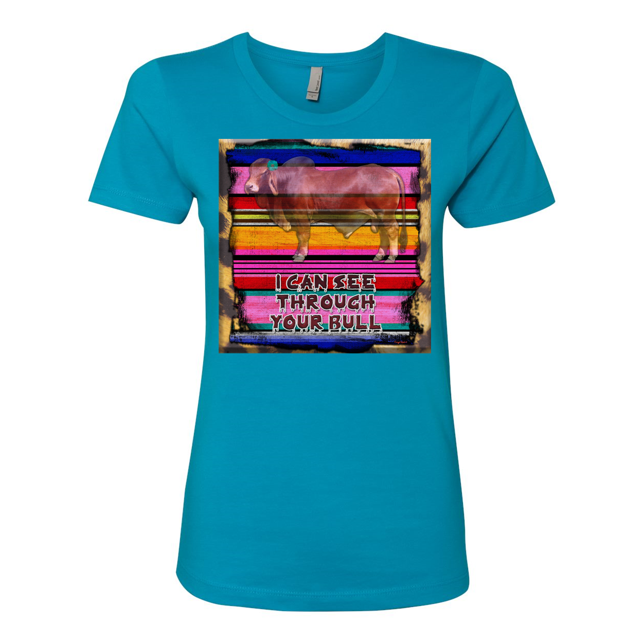 Cowgirl Roots™ I Can See Through Your Bull Boyfriend T Shirts