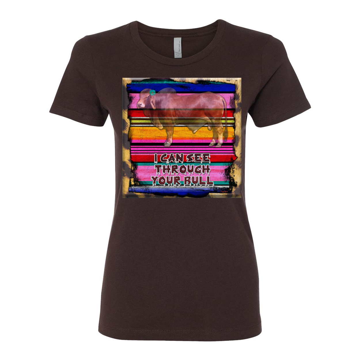 Cowgirl Roots™ I Can See Through Your Bull Boyfriend T Shirts