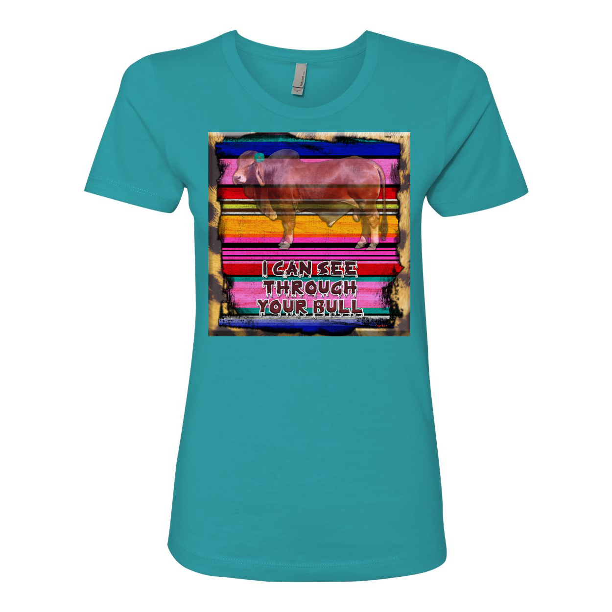 Cowgirl Roots™ I Can See Through Your Bull Boyfriend T Shirts