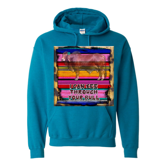 Cowgirl Roots™ I Can See Through Your Bull, Pull Over Front Pocket Hoodies