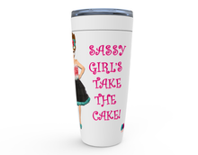 Load image into Gallery viewer, 20oz Sassy Girls Take the Cake Stainless Steel Hot or Cold Travel Tumbler Mugs
